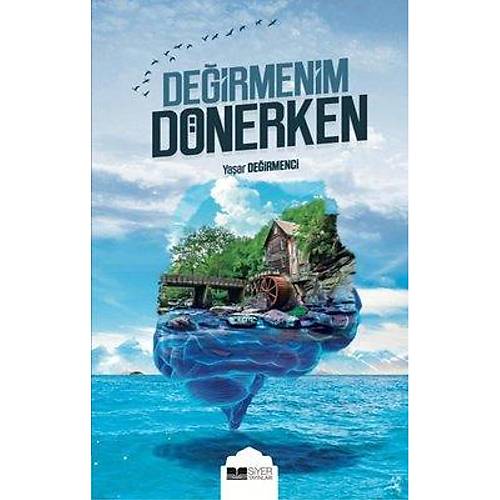 Değirmenim Dönerken Yaşar Değirmenci SİYER