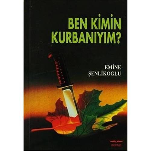 Ben Kimin Kurbanıyım Emine Şenlikoğlu