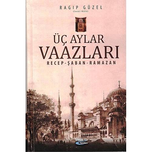 Üç Aylar Vaazları, Recep Şaban Ramazan Ragıp Güzel