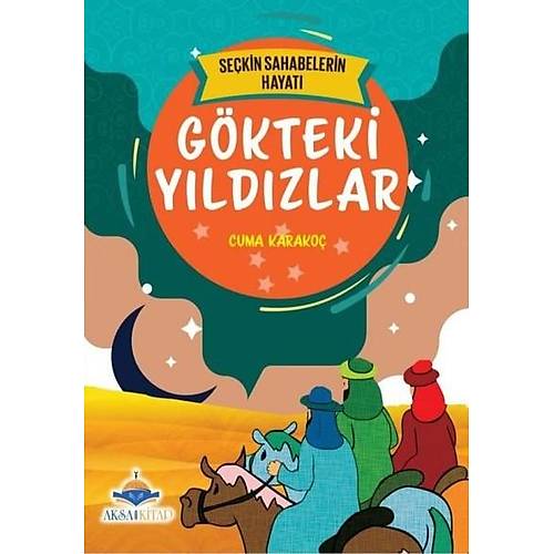 Gökteki Yıldızlar Seçkin Sahabelerin Hayatı AKSA ÇOCUK
