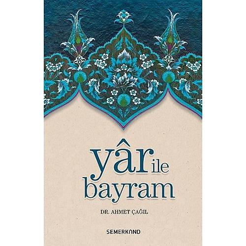 Yar İle Bayram Dr. Ahmet Çağıl Semerkand