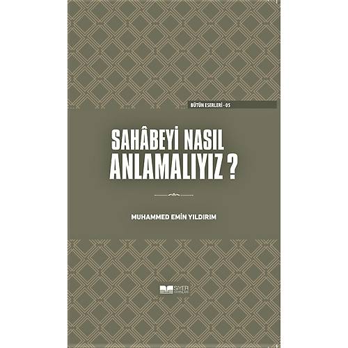 Sahabeyi Nasıl Anlamalıyız? Ciltli