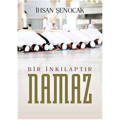 Bir İnkılaptır Namaz İhsan Şenocak