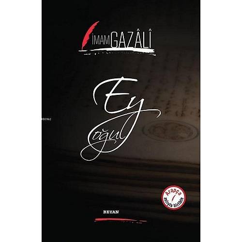 Ey Oğul ( İki Dil Bir Kitap - Arapça-Türkçe ) İmam Gazali  BEYAN YAYINLARI
