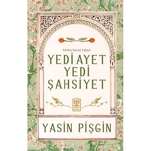 Yedi Ayet Yedi Şahsiyet Fatiha Suresi Tefsiri Yasin Pişgin
