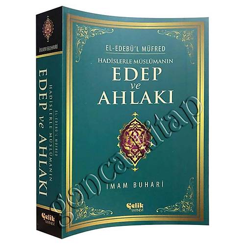 Hadislerle Müslümanın Edep ve Ahlakı 2. Hamur Çelik