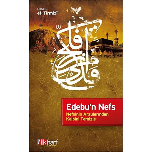 Edebu' Nefs Nefsinin Arzularından Kalbini Temizle