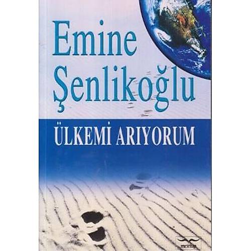 Ülkemi Arıyorum  Emine Şenlikoğlu
