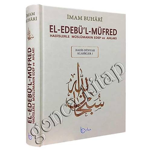 El Edebül Müfred, Hadislerle Müslümanın Edep ve Ahlakı BEKA BÜYÜK BOY