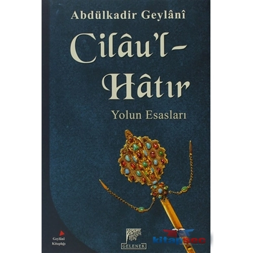 Cilaul Hatır Yolun Esasları Abdulkadir Geylani Gelenek