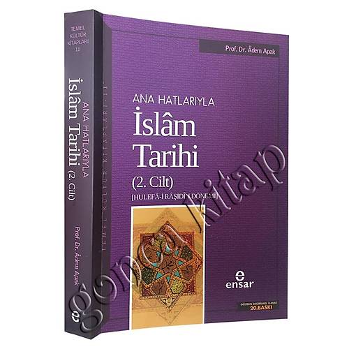 Ana Hatlarıyla İslam Tarihi 2 Adem Apak ENSAR