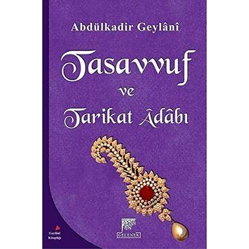 Tasavvuf ve Tarikat Adabı Abdülkadir Geylani Hazretleri GELENEK