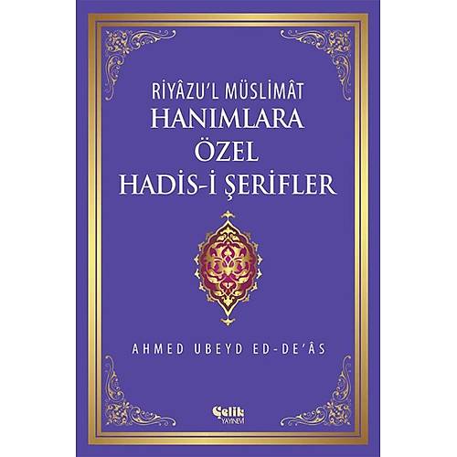 Riyazul Müslimat Hanımlara Özel Hadis-i Şerifler ŞAMUA ÇELİK