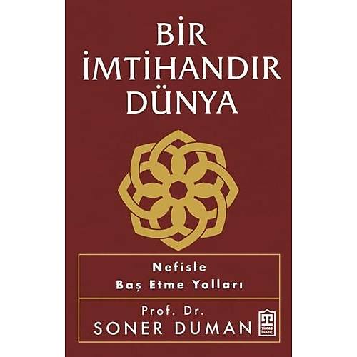 Bir İmtihandır Dünya Prof. Dr. Soner Duman Timaş