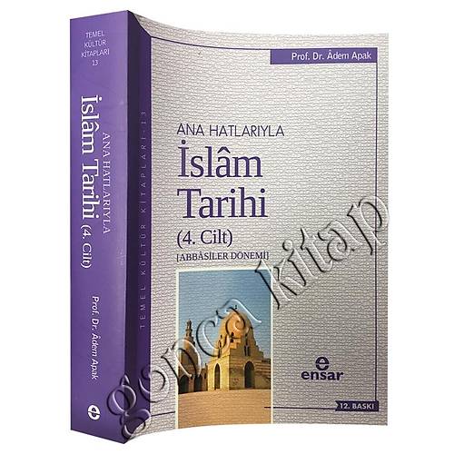 Ana Hatlarıyla İslam Tarihi 4  Adem Apak ENSAR