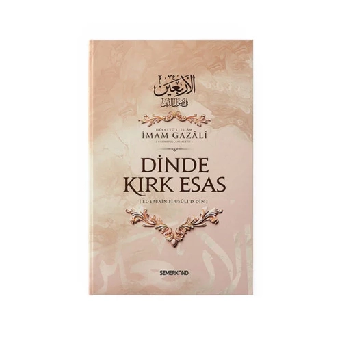 Dinde Kırk Esas  El-Erbain Fi Usûli'd Din  İmam Gazali Semerkand