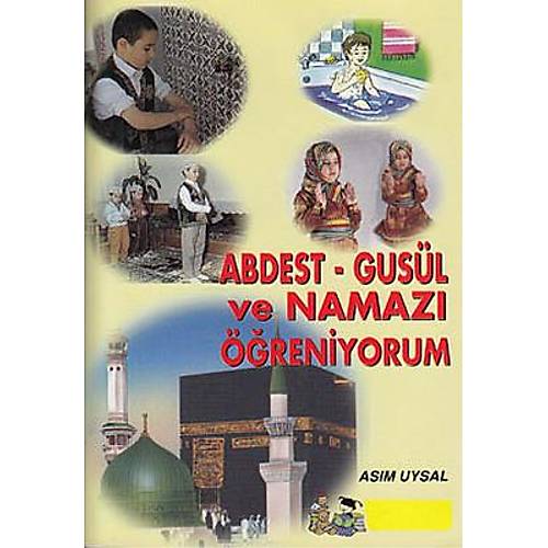 Abdest Gusül ve Namazı Öğreniyorum Asım Uysal