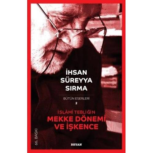 İslami Tebliğin Mekke Dönemi ve İşkence İhsan Süreyya Sırma Beyan