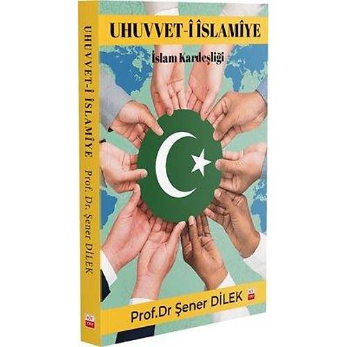 Uhuvvet-i İslamiye  İslam Kardeşliği Şener Dilek