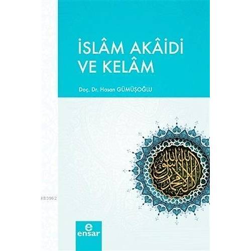 İslam Akaidi ve Kelam Prof. Dr. Hasan Gümüşoğlu