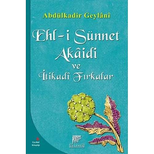 Ehl-i Sünnet Akaidi ve İtikadi Fırkalar Abdülkadir Geylani Hazretleri Gelenek