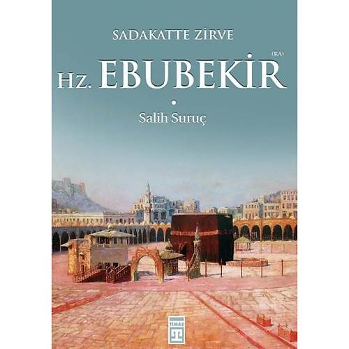 Hz Ebu Bekir (ra) Salih Suruç Timaş