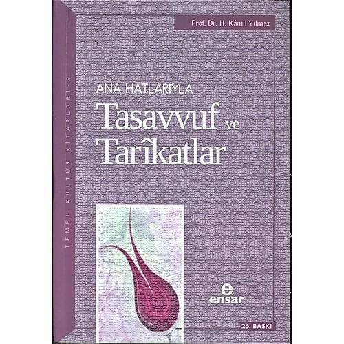 Ana Hatlarıyla Tasavvuf ve Tarikatlar Prof. Dr. H. Kamil Yılmaz Ensar