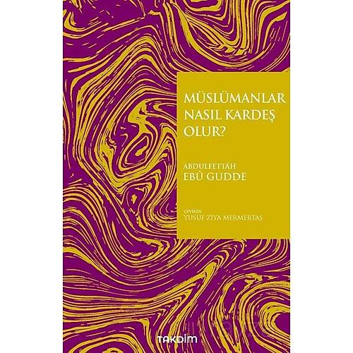 M�sl�manlar Nas�l Karde� Olur? Abdulfettah Ebu Gudde