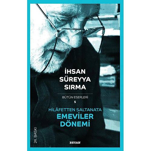 Hilafetten Saltanata Emeviler D�nemi �hsan S�reyya S�rma