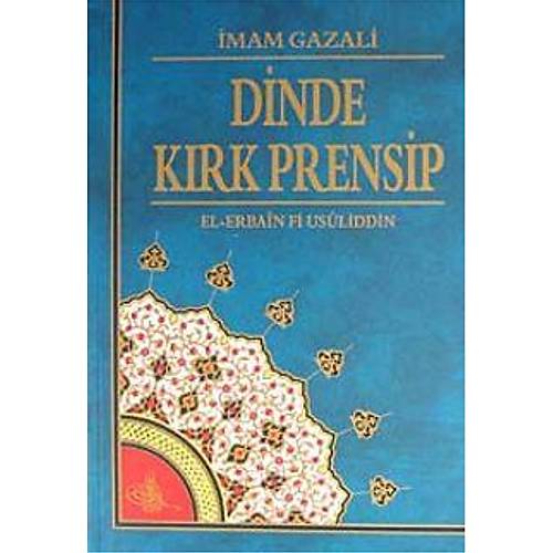Dinde K�rk Prensip �mam Gazali Hikmet Ne�riyat