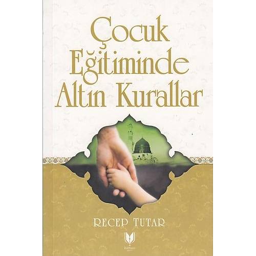 �ocuk E�itiminde Alt�n Kurallar Recep Tutar