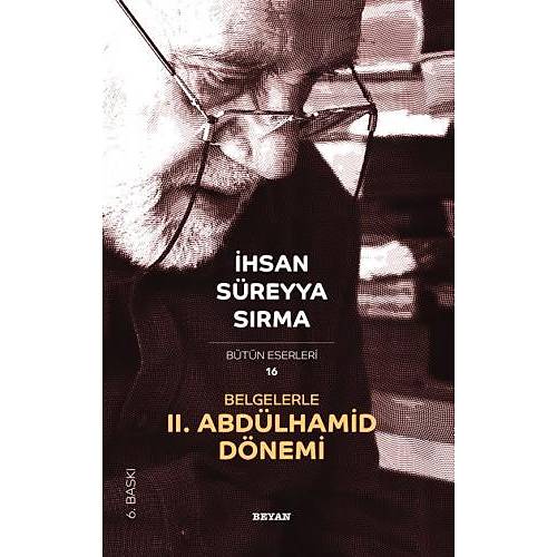 Belgelerle II. Abd�lhamid D�nemi ihsan S�reyya S�rma