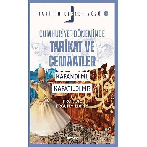 Cumhuriyet D�neminde Tarikat ve Cemaatler; Kapand� m�, Kapat�ld� m�? Tarihin Ger�ek Y�z� - 4