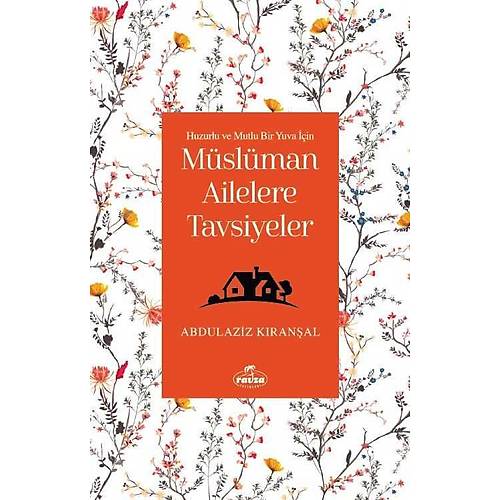 Huzurlu ve Mutlu Bir Yuva i�in M�sl�man Ailelere Tavsiyeler Ab�laziz K�ran�al RAVZA