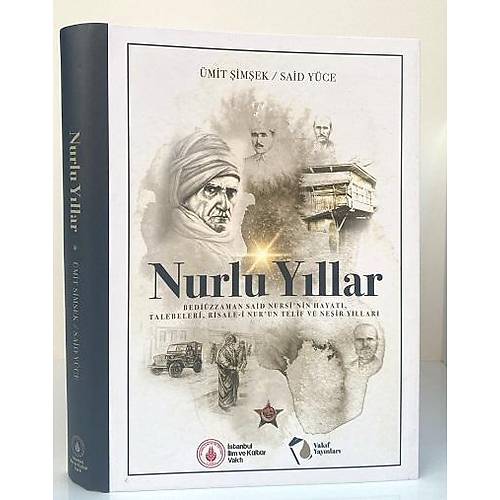 Nurlu Y�llar Bedi�zzaman Said Nursinin Hayat�, Talebeleri, Risalei Nurun Telif ve Ne�ir Y�llar�