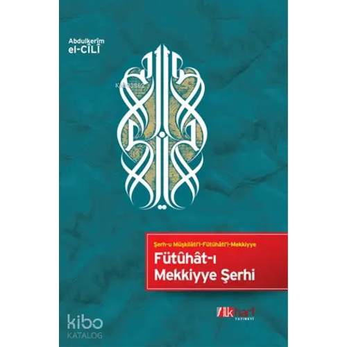 F�tuhat-� Mekkiyye �erhi Abd�lkerim el-Cili �lk Harf Yay�n