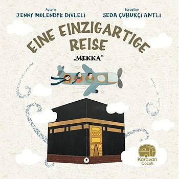 Almanca, EINE EINZIGARTIGE REISE MEKKA ,  Jenny Molendyk Divleli