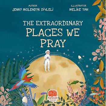 İngilizce Namaz Kıldığımız Sıradışı Yerler, The Extraordinary Places We Pray, Jenny Molendyk Divleli