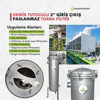 Demir Tutuculu Paslanmaz Torba Filtre 2'' DN50 (Bag Filtre-Gaf Filtre)