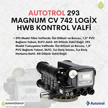 Autotrol 293 Magnum Cv 742 Logix HWB Yumu�atma Zaman Kontroll�