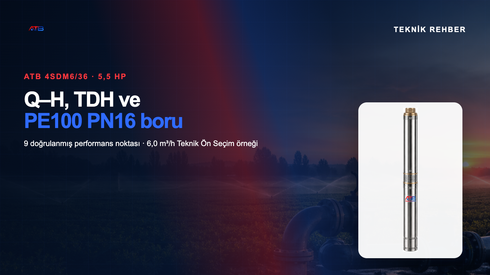 ATB 4SDM6/36 5,5 HP derinkuyu dalgıç pompa Q-H ve boru kaybı rehberi