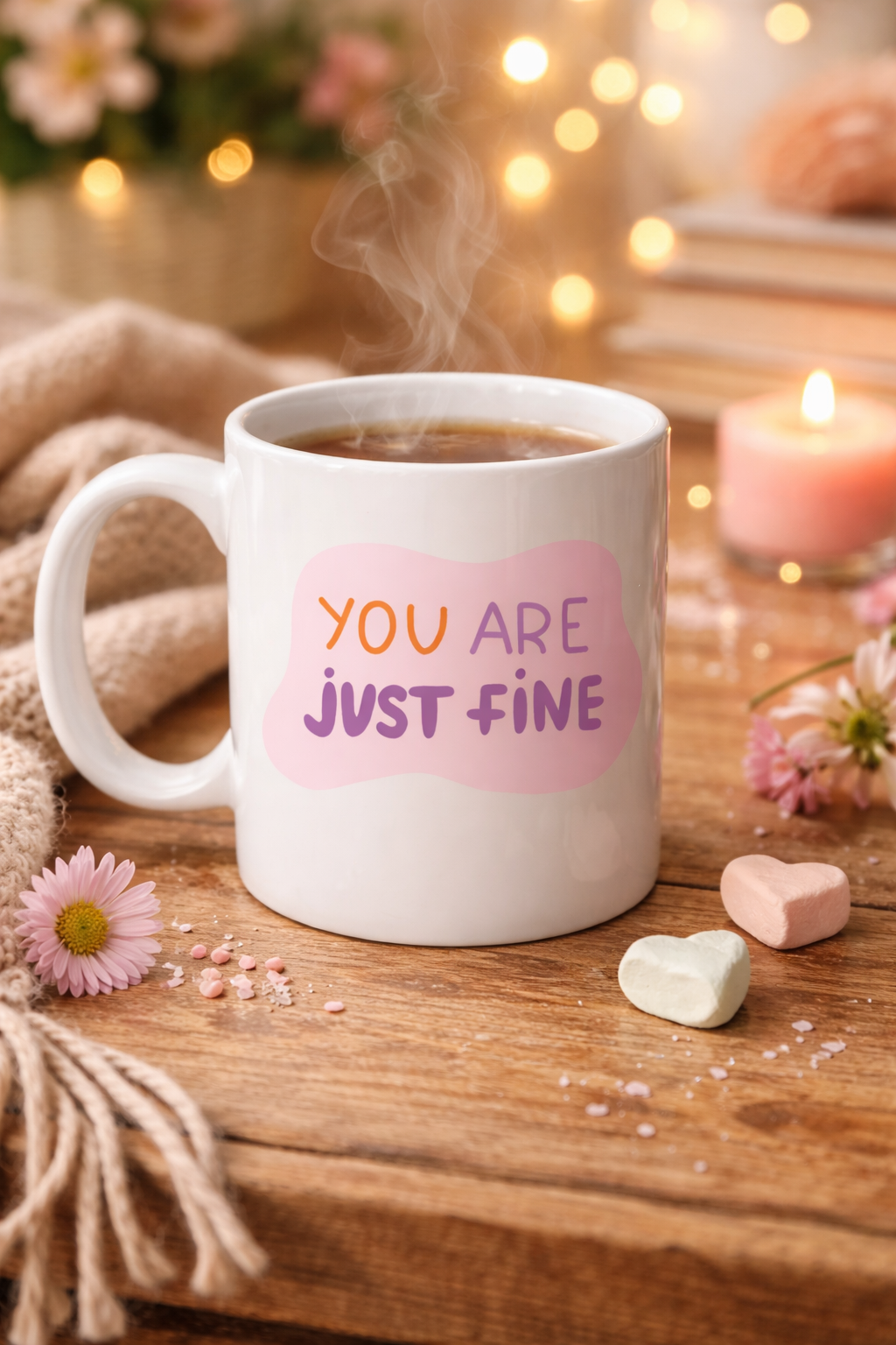 “You Are Just Fine” , "OLDUĞUN HALİNLE YETERLİSİN İYİSİN " Yazılı Porselen Kupa MODEL 150 – Motive Edici, Sıcak Tasarımlı Kahve &amp; Çay Kupası – Hediye Seçeneği