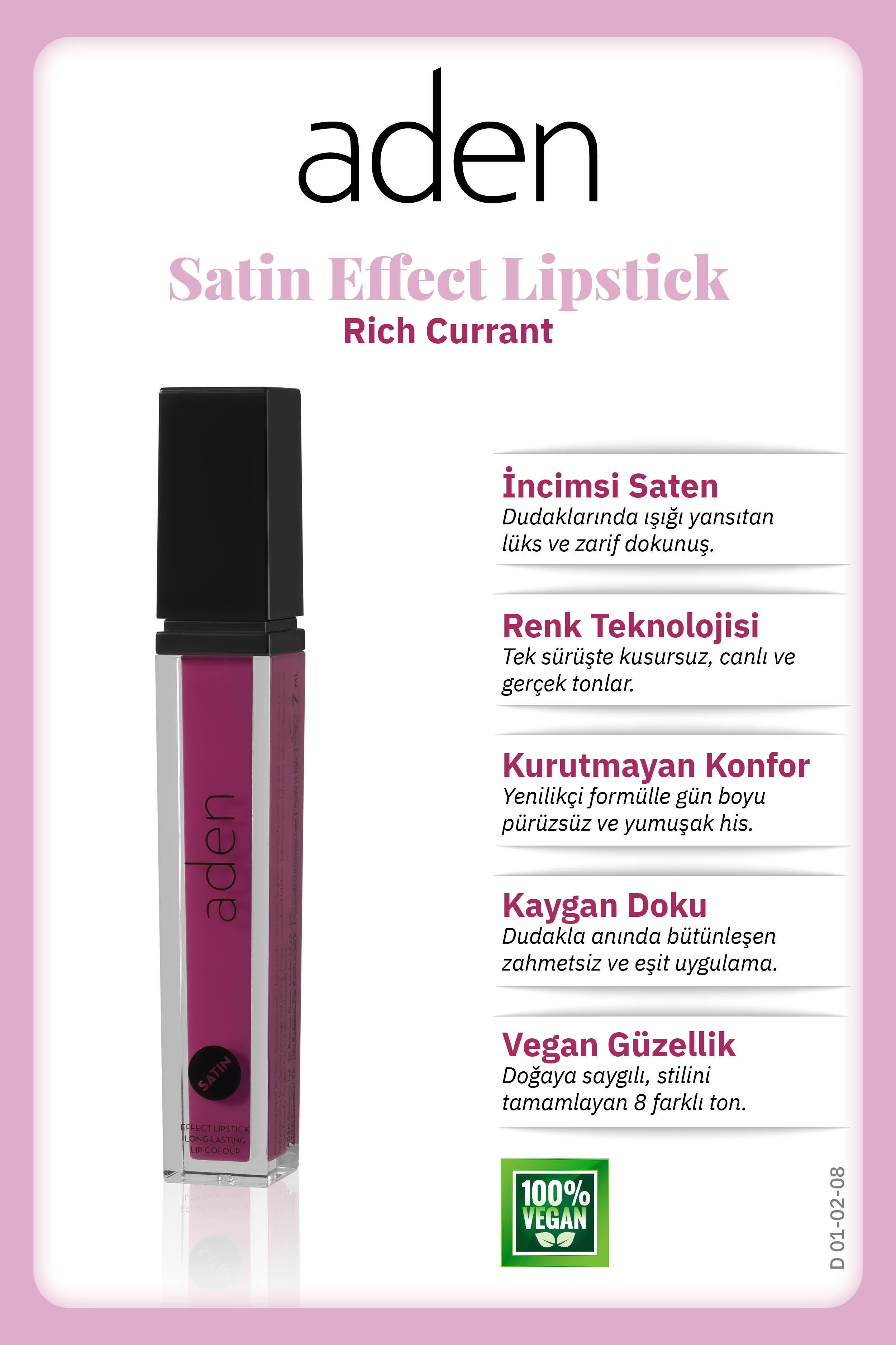 Aden Satin Effect Lipstick - Saten Etkili Likit Ruj 08 Rich Currant(Koyu Mürdüm Bordo)