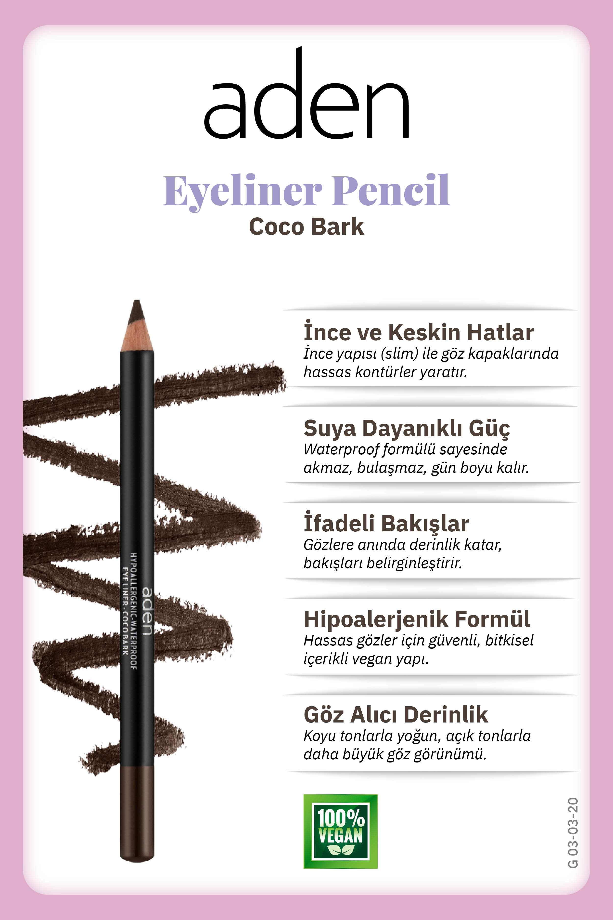 Aden Eyeliner Pencil Waterproof - Suya Dayanıklı Eyeliner Kalem 20 Coco Bark(Kakao Kabuğu)