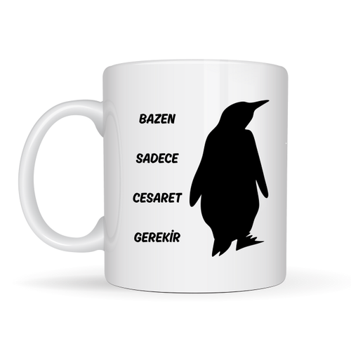 Bazen Sadece Cesaret Gerekir Kupa MODEL 160 � Nihilist Penguen Tasar�ml� Porselen Kupa | �lham Veren Motif, �zg�n Hediye