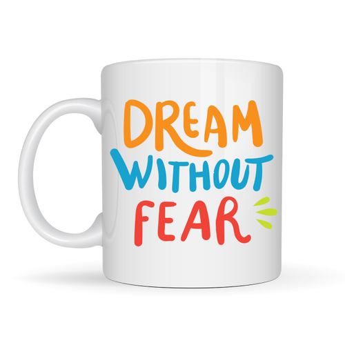 Dream Without Fear Yaz�l� Porselen Kupa MODEL 139 � Motivasyon Temal�, Renkli Tasar�m, Kahve & �ay Kupas� � Hediye Se�ene�i