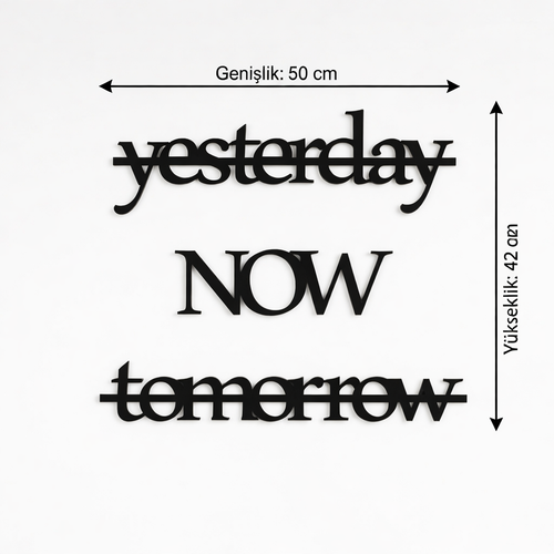 Yesterday Now Tomorrow Duvar Yaz�s� MDF Lazer Kesim Modern Tipografik Duvar S�s�