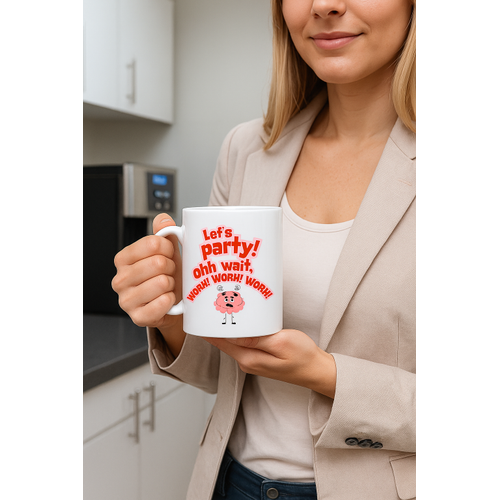 Let�s Party Work Temal� Komik Tasar�m Kupa Model 226 E�lenceli Bask�l� Seramik Kahve Kupas�