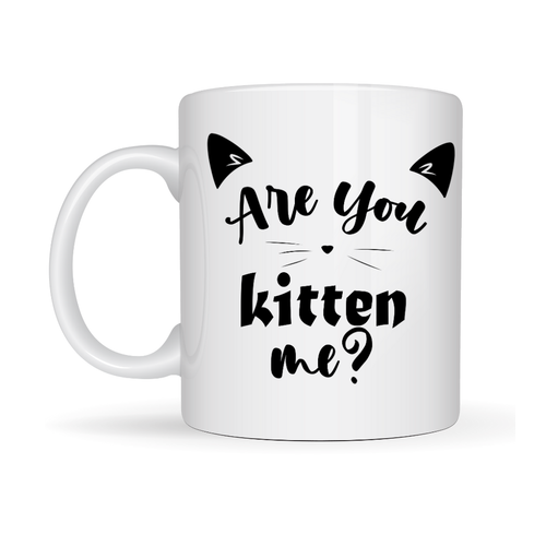 Are You Kitten Me? Yaz�l� Kedi Temal� Porselen Kupa MODEL 58 Sevimli Tasar�m, Kahve & �ay Kupas�