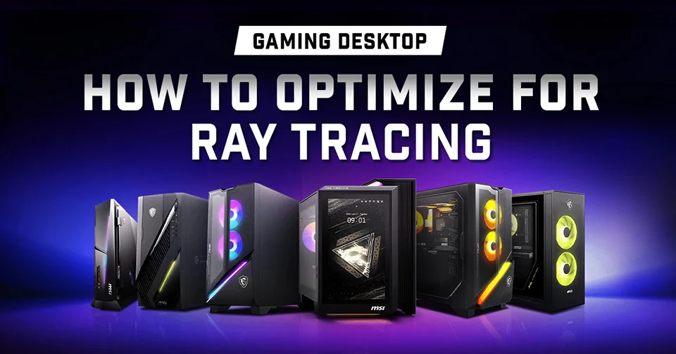 Oyun Bilgisayarınızı Ray Tracing için Nasıl Optimize Edersiniz?